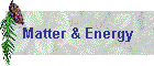 Matter & Energy